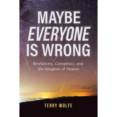 Maybe Everyone Is Wrong: Revelations, Conspiracy, and the Kingdom of Heaven