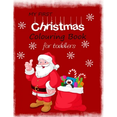 My First Christmas Colouring Book for Toddlers: Simple Festive designs on over 40 sheets to colour for young preschool children. Coloring Activities f