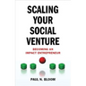 Scaling Your Social Venture: Becoming an Impact Entrepreneur