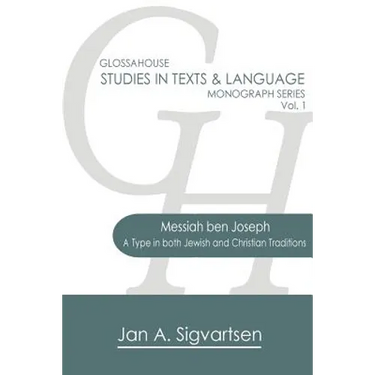 Messiah ben Joseph: A Type in both Jewish and Christian Traditions