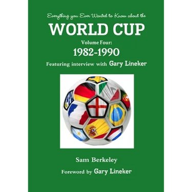 Everything you Ever Wanted to Know about the World Cup Volume Four: 1982-1990