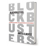 Blockbusters: Hit-Making, Risk-Taking, and the Big Business of Entertainment