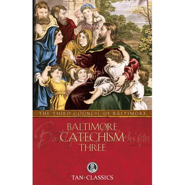 Baltimore Catechism Three: Volume 3