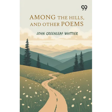 Among The Hills, And Other Poems