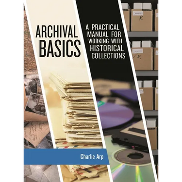 Archival Basics: A Practical Manual for Working with Historical Collections