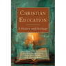 Christian Education: A History and Heritage