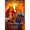 I Ran Away to Evil 2: A Cozy Litrpg Rom-Com