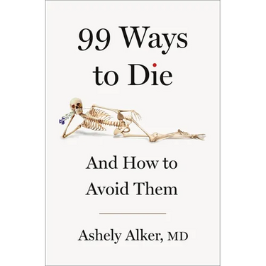 99 Ways to Die: And How to Avoid Them