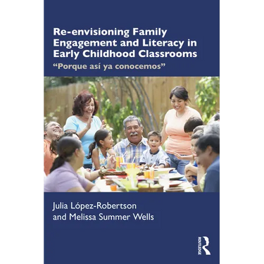 Re-envisioning Family Engagement and Literacy in Early Childhood Classrooms: "Porque así ya conocemos"