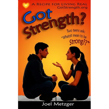 Got Strength?: A Recipe for Living Real