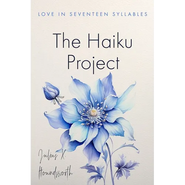 The Haiku Project: Love in Seventeen Syllables