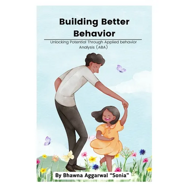 Building Better Behavior: Unlocking Potential Through Applied Behavior Analysis (ABA)