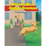 How to Be a Happy Hooman: A Dog's Way of Life