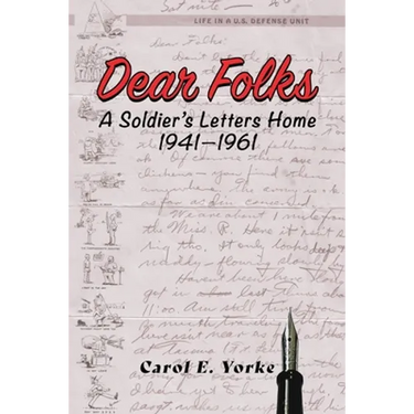 Dear Folks: A Soldier's Letters Home 1941-1961
