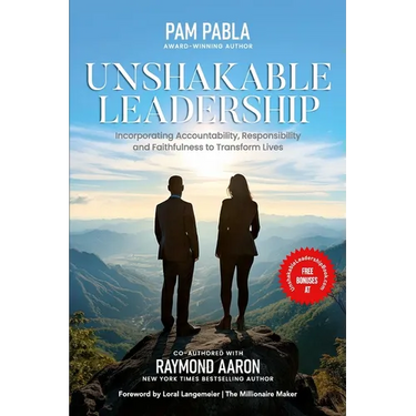 Unshakable Leadership: Incorporating Accountability, Responsibility and Faithfulness to Transform Lives