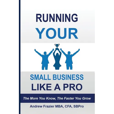 Running Your Small Business Like A Pro: The More You Know, The Faster You Grow
