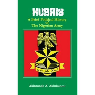 Hubris: A Brief Political History of the Nigerian Army