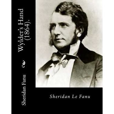 Wylder's Hand (1864). By: Sheridan Le Fanu: Novel