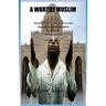 A Worthy Muslim: Quranic Tools Needed to Overcome Oppression and Imperialism in Order to Institute Justice