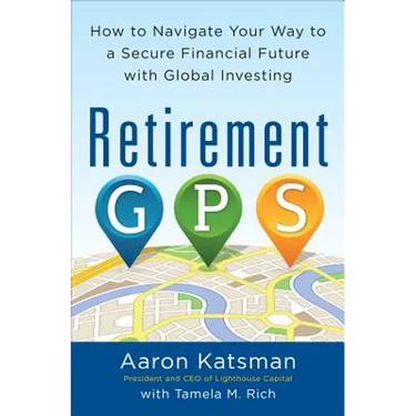 Retirement Gps: How to Navigate Your Way to a Secure Financial Future with Global Investing