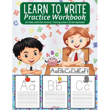 Learn to Write Practice Workbook: : Preschool Workbook for Toddlers - Activities Handwriting Practice Alphabet - Workbook for Preschoolers - Learning