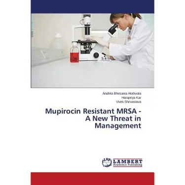Mupirocin Resistant MRSA - A New Threat in Management