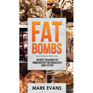 Fat Bombs: 60 Best, Delicious Fat Bomb Recipes You Absolutely Have to Try! (Volume 1)