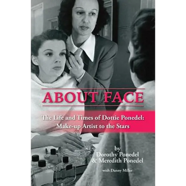About Face: The Life and Times of Dottie Ponedel, Make-up Artist to the Stars