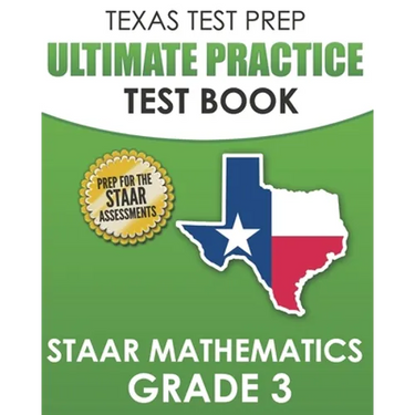 TEXAS TEST PREP Ultimate Practice Test Book STAAR Mathematics Grade 3: Includes 8 STAAR Math Practice Tests