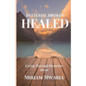 Battered, Broken, Healed: Living Through Domestic Abuse