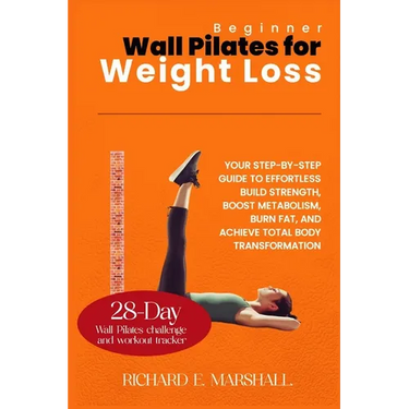 Beginner Wall Pilates for Weight Loss: Your Step-by-Step Guide to Effortless Build strength, boost metabolism, burn fat, and achieve total body transf