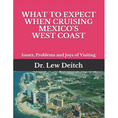What to Expect When Cruising Mexico's West Coast: Issues, Problems and Joys of Visiting