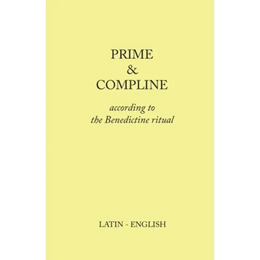Prime and Compline: According to the Benedictine Ritual