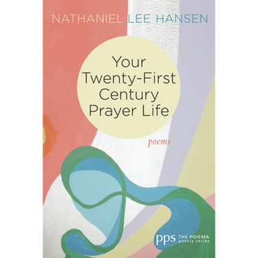Your Twenty-First Century Prayer Life: Poems