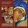 Icon Painting Technique: a meditation and guide to egg tempera