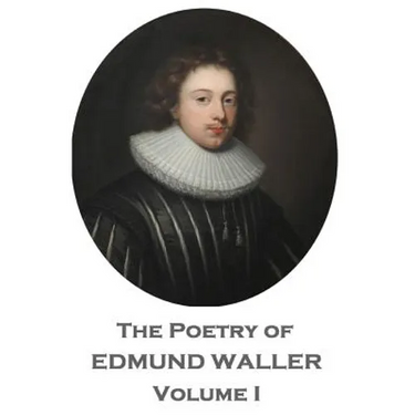 The Poetry of Edmund Waller - Volume I