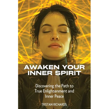 Awaken Your Inner Spirit: Discovering the Path to True Enlightenment and Inner Peace