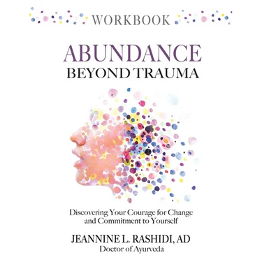 Abundance Beyond Trauma Workbook: Discovering Your Courage For Change and Commitment to Yourself