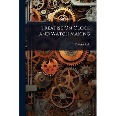 Treatise On Clock and Watch Making