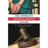 The American Criminal Justice System: How It Works, How It Doesn't, and How to Fix It