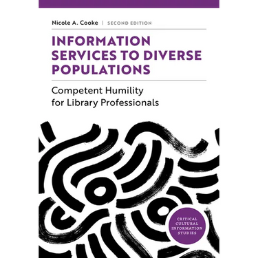 Information Services to Diverse Populations: Competent Humility for Library Professionals