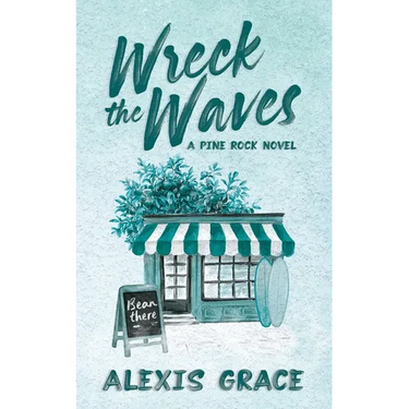 Wreck the Waves: A small town, romantic suspense
