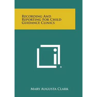 Recording and Reporting for Child Guidance Clinics