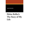 Helen Keller's the Story of My Life