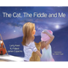 The Cat The Fiddle and Me: A Magical Songbook Journey