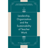 Leadership, Organisation and the Sustainability of Teacher Work: Towards a Processual View of Education
