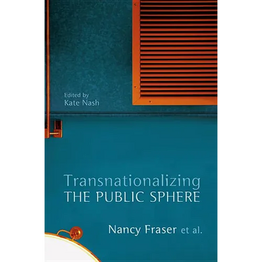 Transnationalizing the Public Sphere
