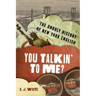 You Talkin' to Me?: The Unruly History of New York English