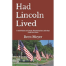 Had Lincoln Lived: A brief history of Lincoln, Reconstruction, and what could have been