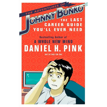 The Adventures of Johnny Bunko: The Last Career Guide You'll Ever Need